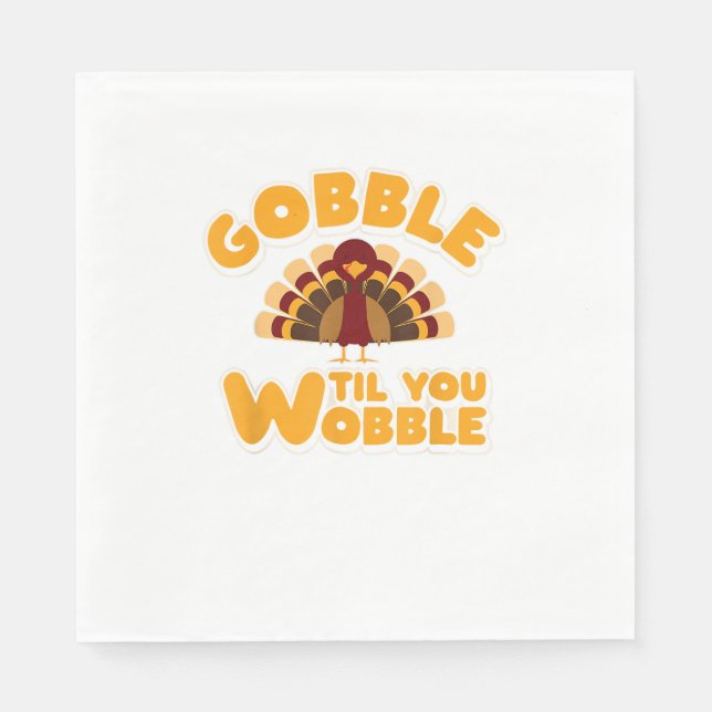 Gobble Til You Wobble Thanksgiving Turkey  Napkin (Front)