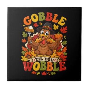 Gobble Til You Wobble Thanksgiving Turkey Tile