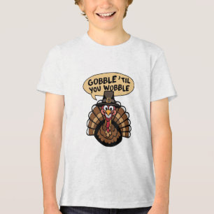 GOBBLE 'TIL YOU WOBBLE Tri-Blend SHIRT