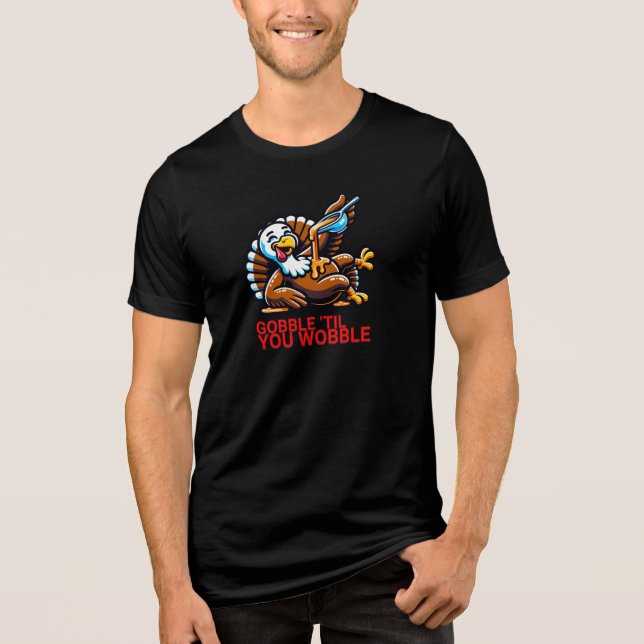 Gobble 'Til You Wobble Tri-Blend Shirt (Front)