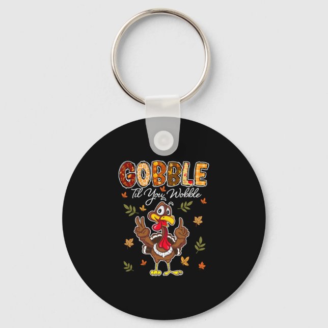 Gobble Til You Wobble Turkey  Key Ring (Front)