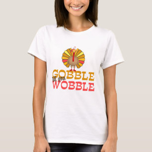 Gobble Til You Wobble Turkey T-Shirt