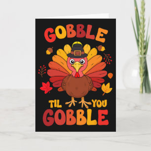 Gobble Til You Wobble Turkey Thanksgiving Boys Gir Card