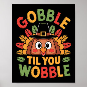 Gobble Til You Wobble Turkey Toddler Kids Baby Tha Poster