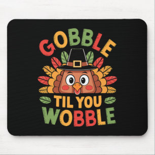Gobble Til You Wobble Turkey Toddler Kids By Thank Mouse Mat
