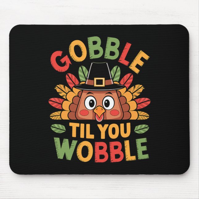 Gobble Til You Wobble Turkey Toddler Kids By Thank Mouse Mat (Front)