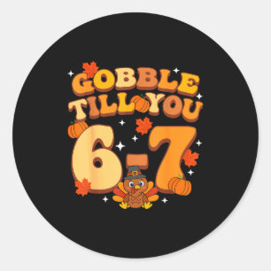 Gobble Till You 67 Thanksgiving Brainrot Meme Six  Classic Round Sticker