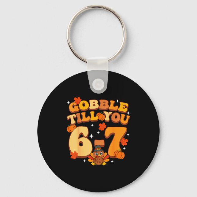 Gobble Till You 67 Thanksgiving Brainrot Meme Six  Key Ring (Front)