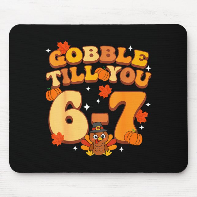 Gobble Till You 67 Thanksgiving Brainrot Meme Six  Mouse Mat (Front)