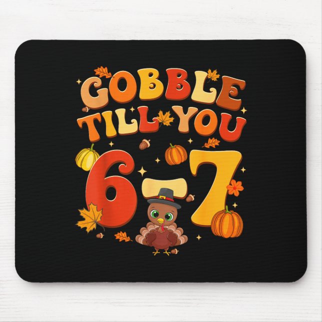 Gobble Till You 6 7 Turkey 6 7 Meme Six Seven Than Mouse Mat (Front)