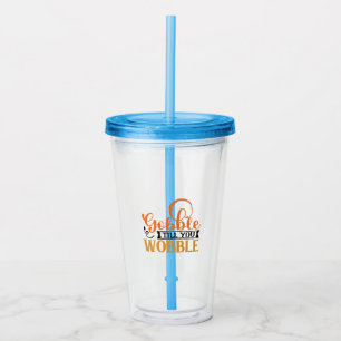 Gobble Till You Wobble Acrylic Tumbler