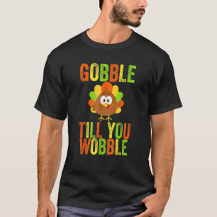 Gobble Till You Wobble Adult Or Toddler Thanksgivi T-Shirt