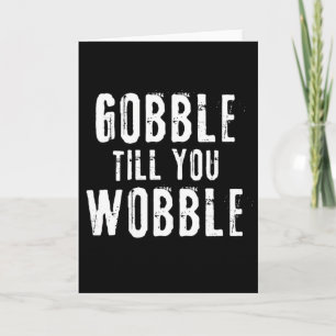Gobble Till You Wobble Card