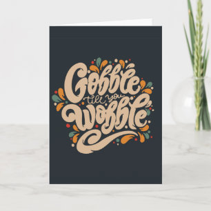 Gobble Till You Wobble Card