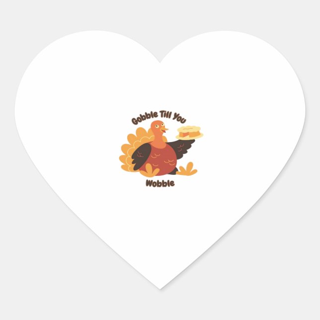 Gobble Till You Wobble Classic T-Shirt.png Heart Sticker (Front)