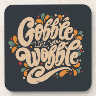 Gobble Till You Wobble Coaster