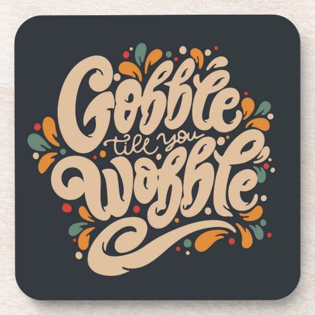 Gobble Till You Wobble Coaster (Front)