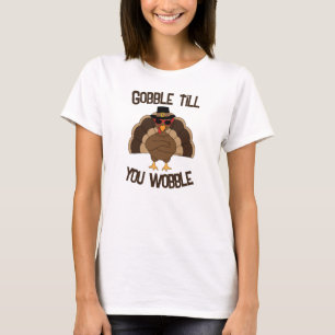 Gobble till you wobble cool turkey Thanksgiving T-Shirt