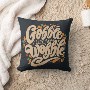 Gobble Till You Wobble Cushion
