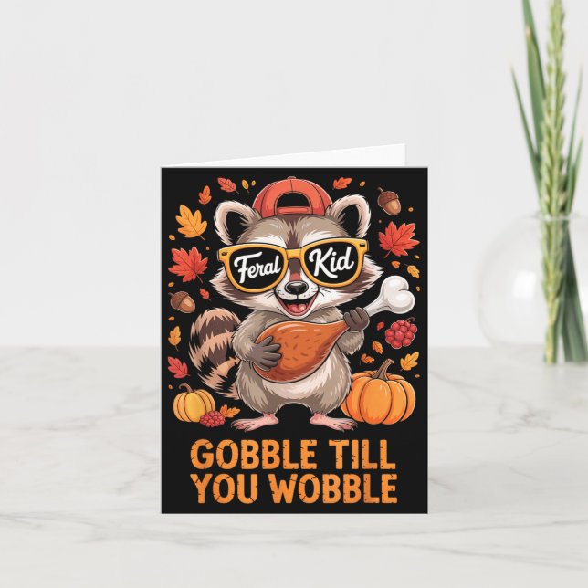 Gobble Till You Wobble Funny Raccoon Feral Kid Tha Card (Front)