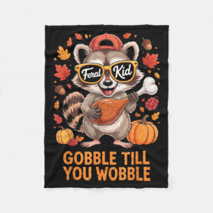 Gobble Till You Wobble Funny Raccoon Feral Kid Tha Fleece Blanket