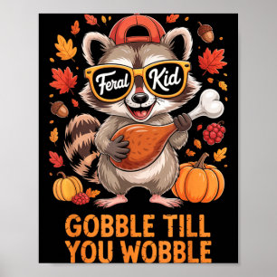 Gobble Till You Wobble Funny Raccoon Feral Kid Tha Poster