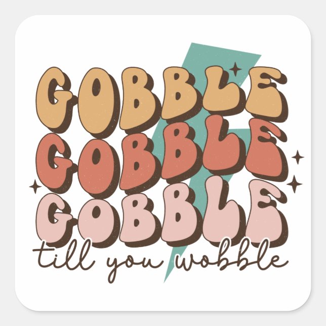 Gobble till You Wobble Funny Retro Thanksgiving Square Sticker (Front)