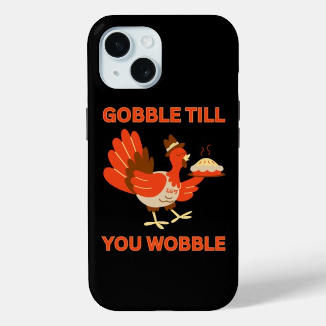 GOBBLE TILL YOU WOBBLE funny thanksgiving Case-Mate iPhone Case (Back)