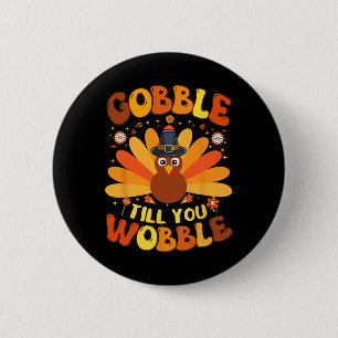 Gobble Till You Wobble Funny Thanksgiving Day For 6 Cm Round Badge