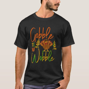Gobble Till you Wobble Funny Thanksgiving Family M T-Shirt