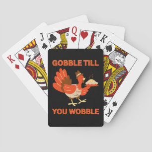 GOBBLE TILL YOU WOBBLE funny thanksgiving Playing Cards