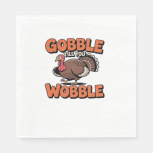 Gobble Till You Wobble � Funny Turkey Cartoon Clas Napkin
