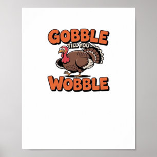 Gobble Till You Wobble – Funny Turkey Cartoon Clas Poster