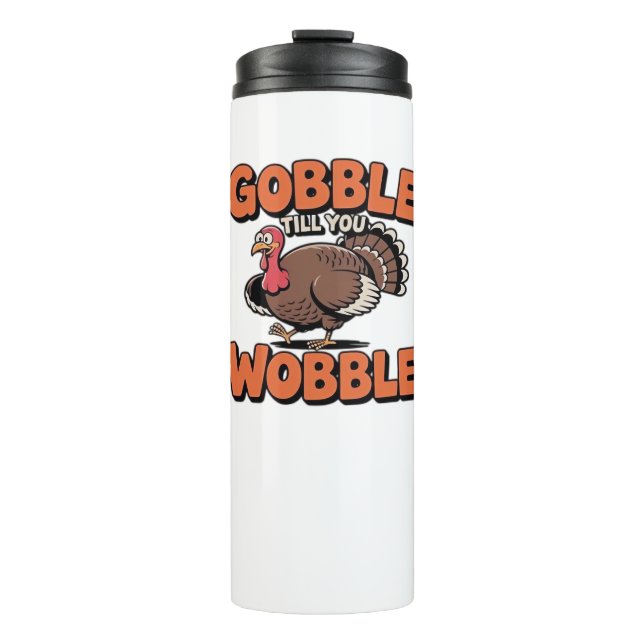 Gobble Till You Wobble – Funny Turkey Cartoon Clas Thermal Tumbler (Front)