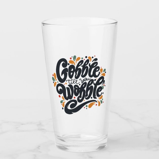 Gobble Till You Wobble Glass (Front)