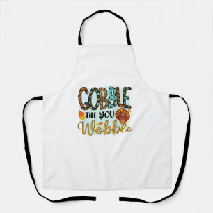 Gobble Till you Wobble Graphic Shirt Thanksgiving  Apron