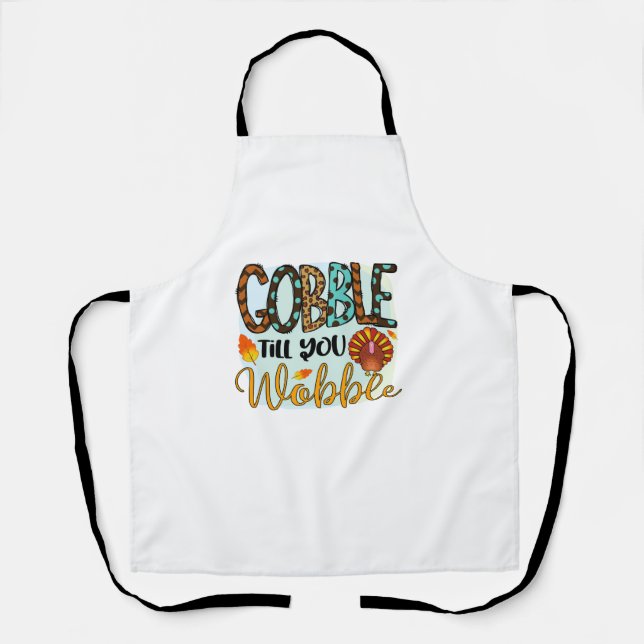 Gobble Till you Wobble Graphic Shirt Thanksgiving  Apron (Front)