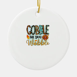 Gobble Till you Wobble Graphic Shirt Thanksgiving Ceramic Tree Decoration