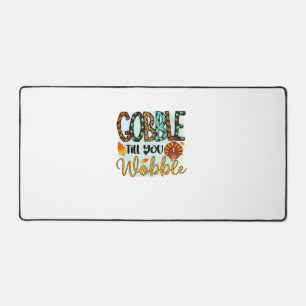Gobble Till you Wobble Graphic Shirt Thanksgiving Desk Mat