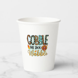 Gobble Till you Wobble Graphic Shirt Thanksgiving Paper Cups