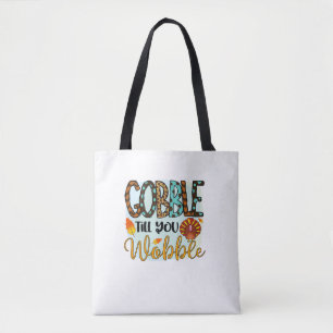Gobble Till you Wobble Graphic Shirt Thanksgiving  Tote Bag