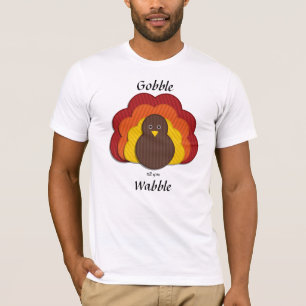 Gobble Till You Wobble! Happy Thanksgiving T-Shirt