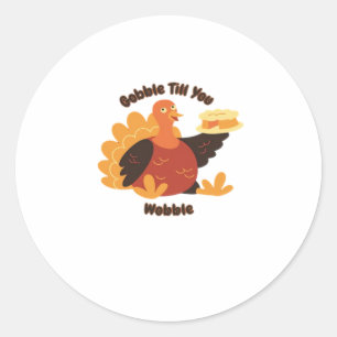 Gobble Till You Wobble Oversized T-Shirt.png Classic Round Sticker