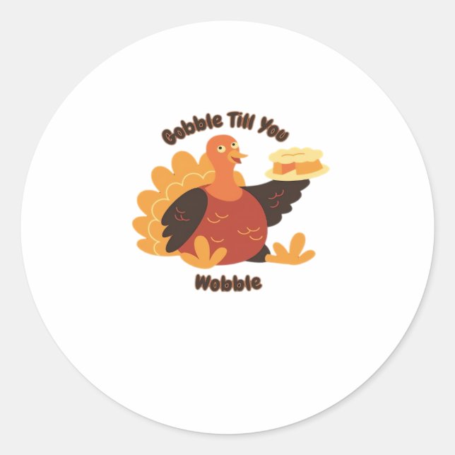 Gobble Till You Wobble Oversized T-Shirt.png Classic Round Sticker (Front)