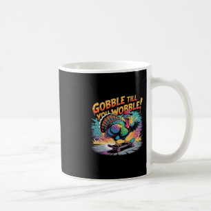 Gobble Till You Wobble Skateboarding Turkey Thanks Coffee Mug