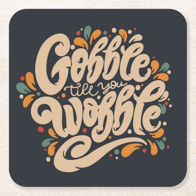 Gobble Till You Wobble Square Paper Coaster (Front)