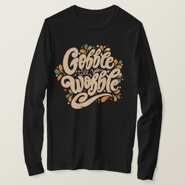 Gobble Till You Wobble T-Shirt (Design Front)