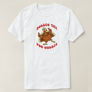 Gobble Till You Wobble T-Shirt