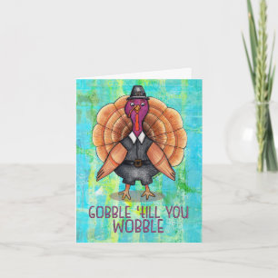 Gobble 'till you Wobble Thanksgiving Card