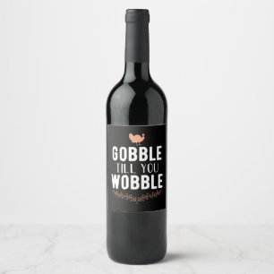 Gobble Till You Wobble Thanksgiving Wine Label